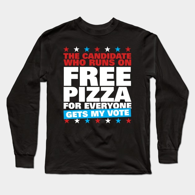 Free Pizza Gets My Vote 2020 Election Long Sleeve T-Shirt by thingsandthings